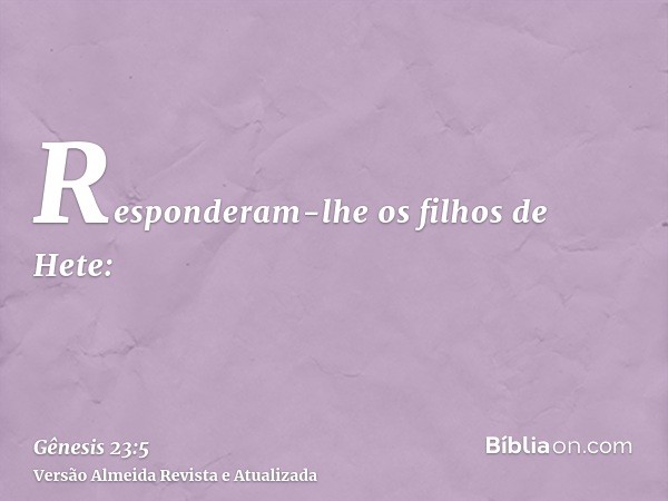 Responderam-lhe os filhos de Hete: