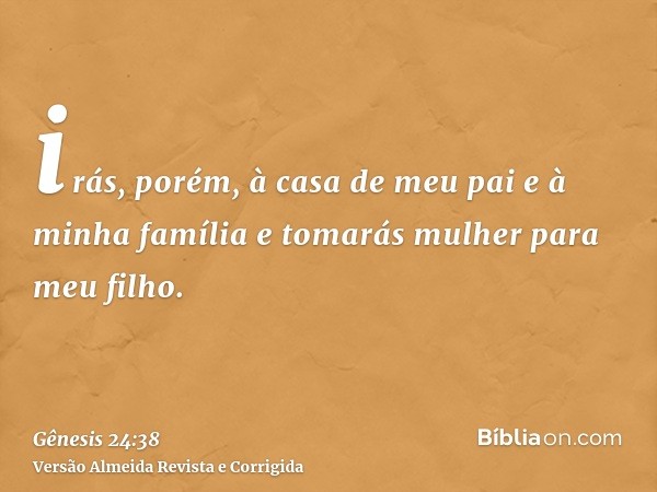 irás, porém, à casa de meu pai e à minha família e tomarás mulher para meu filho.