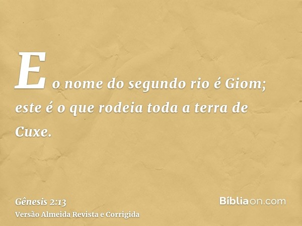 E o nome do segundo rio é Giom; este é o que rodeia toda a terra de Cuxe.