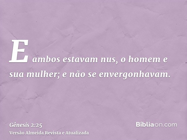 E ambos estavam nus, o homem e sua mulher; e não se envergonhavam.