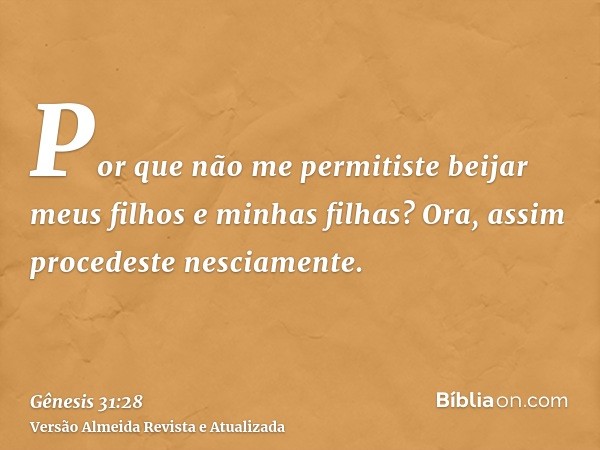 Por que não me permitiste beijar meus filhos e minhas filhas? Ora, assim procedeste nesciamente.