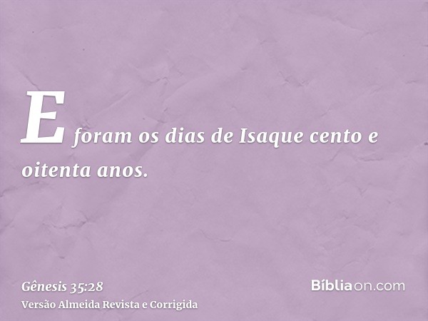 E foram os dias de Isaque cento e oitenta anos.