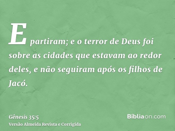 E partiram; e o terror de Deus foi sobre as cidades que estavam ao redor deles, e não seguiram após os filhos de Jacó.