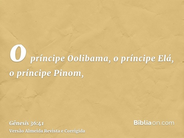 o príncipe Oolibama, o príncipe Elá, o príncipe Pinom,