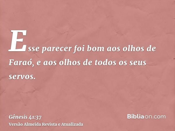 Esse parecer foi bom aos olhos de Faraó, e aos olhos de todos os seus servos.