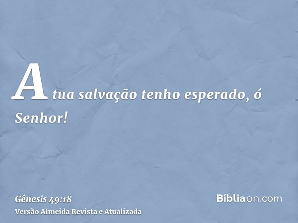 A tua salvação tenho esperado, ó Senhor!