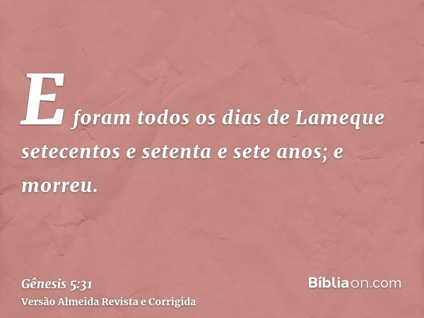 E foram todos os dias de Lameque setecentos e setenta e sete anos; e morreu.