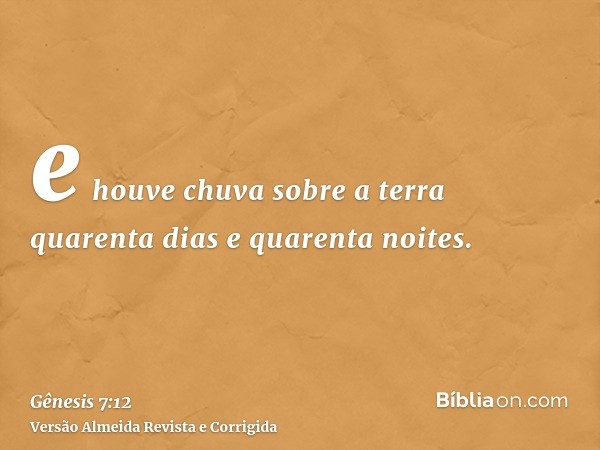 e houve chuva sobre a terra quarenta dias e quarenta noites.