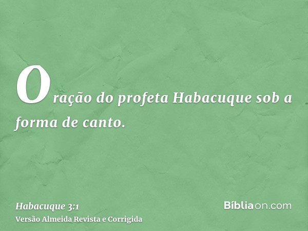 Oração do profeta Habacuque sob a forma de canto.