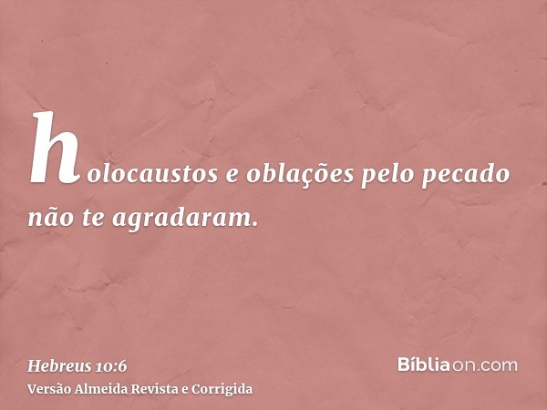 holocaustos e oblações pelo pecado não te agradaram.