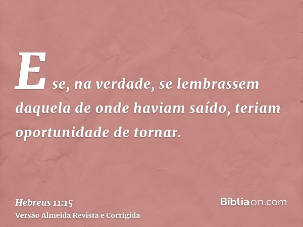 E se, na verdade, se lembrassem daquela de onde haviam saído, teriam oportunidade de tornar.