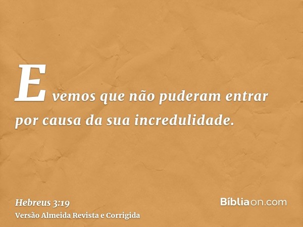 E vemos que não puderam entrar por causa da sua incredulidade.
