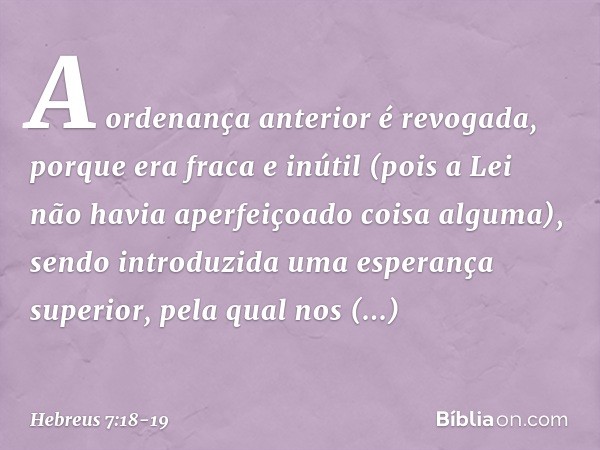 A ordenança anterior é revogada, porque era fraca e inútil (pois a Lei não havia aperfeiçoado coisa alguma), sendo introduzida uma esperança superior, pela qual