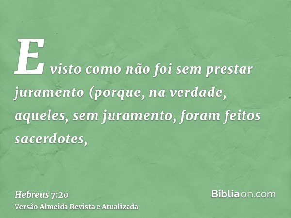 E visto como não foi sem prestar juramento (porque, na verdade, aqueles, sem juramento, foram feitos sacerdotes,