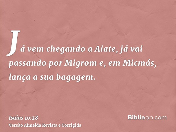 Já vem chegando a Aiate, já vai passando por Migrom e, em Micmás, lança a sua bagagem.