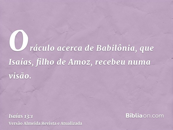 Oráculo acerca de Babilônia, que Isaías, filho de Amoz, recebeu numa visão.