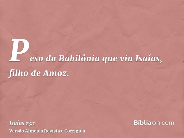 Peso da Babilônia que viu Isaías, filho de Amoz.