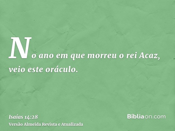 No ano em que morreu o rei Acaz, veio este oráculo.