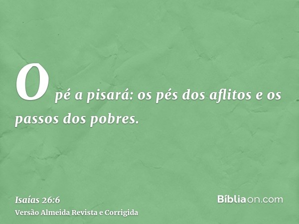 O pé a pisará: os pés dos aflitos e os passos dos pobres.