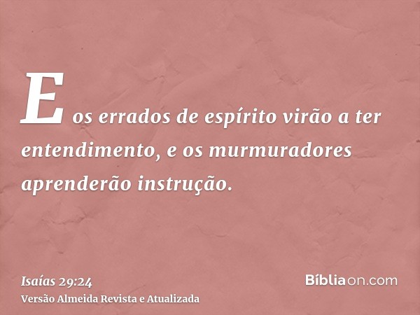 E os errados de espírito virão a ter entendimento, e os murmuradores aprenderão instrução.