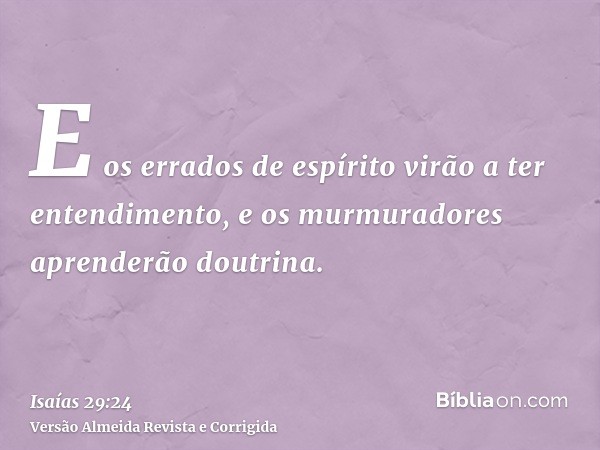 E os errados de espírito virão a ter entendimento, e os murmuradores aprenderão doutrina.