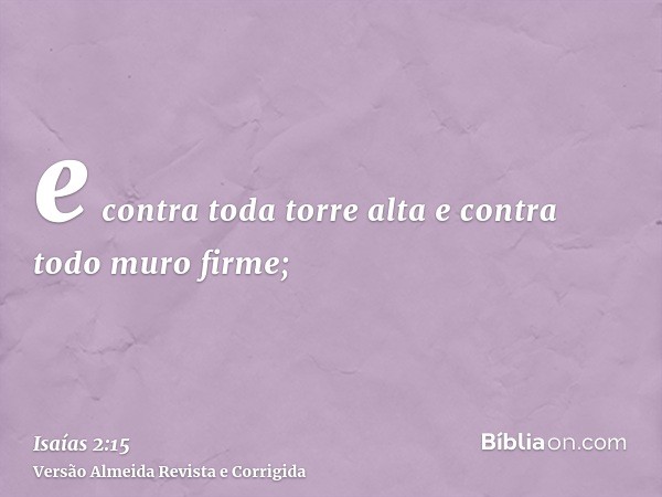 e contra toda torre alta e contra todo muro firme;
