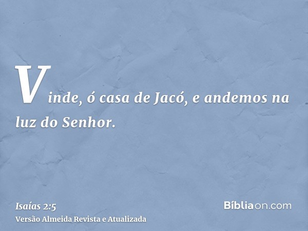 Vinde, ó casa de Jacó, e andemos na luz do Senhor.