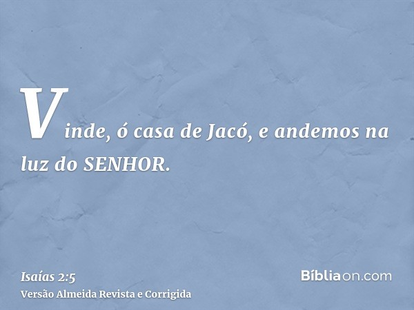 Vinde, ó casa de Jacó, e andemos na luz do SENHOR.