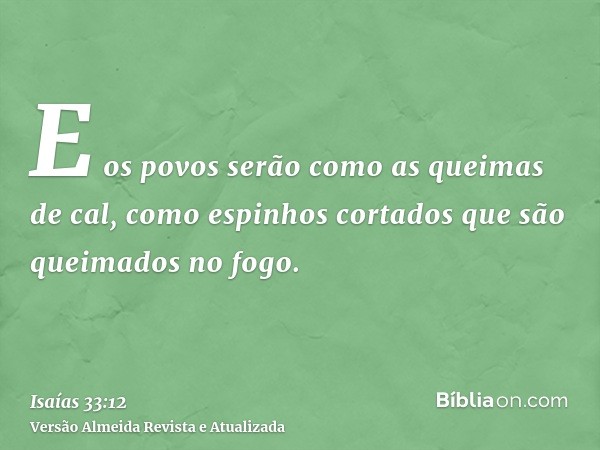 E os povos serão como as queimas de cal, como espinhos cortados que são queimados no fogo.