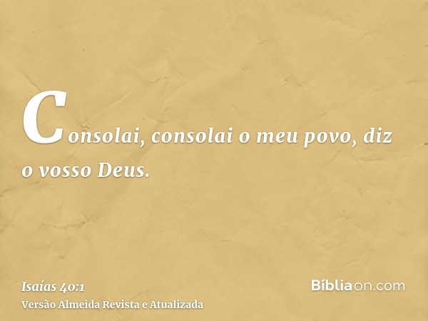 Consolai, consolai o meu povo, diz o vosso Deus.