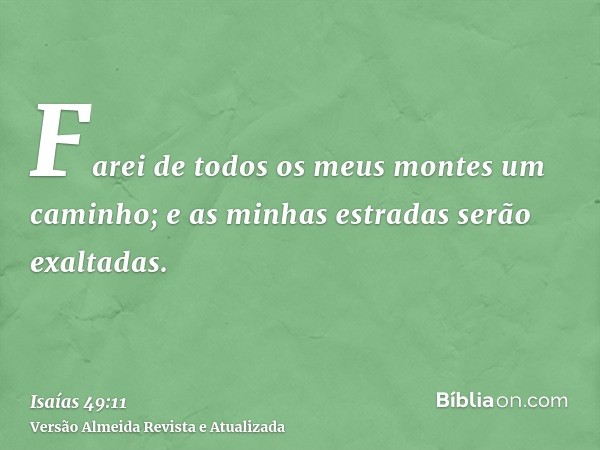 Farei de todos os meus montes um caminho; e as minhas estradas serão exaltadas.