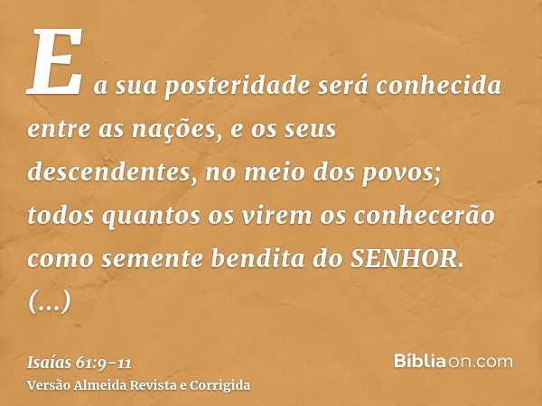 E a sua posteridade será conhecida entre as nações, e os seus descendentes, no meio dos povos; todos quantos os virem os conhecerão como semente bendita do SENH