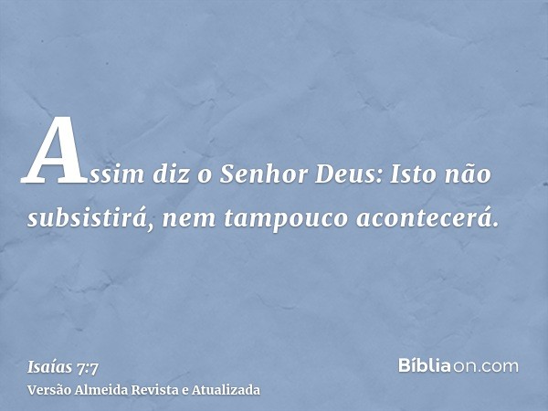 Assim diz o Senhor Deus: Isto não subsistirá, nem tampouco acontecerá.