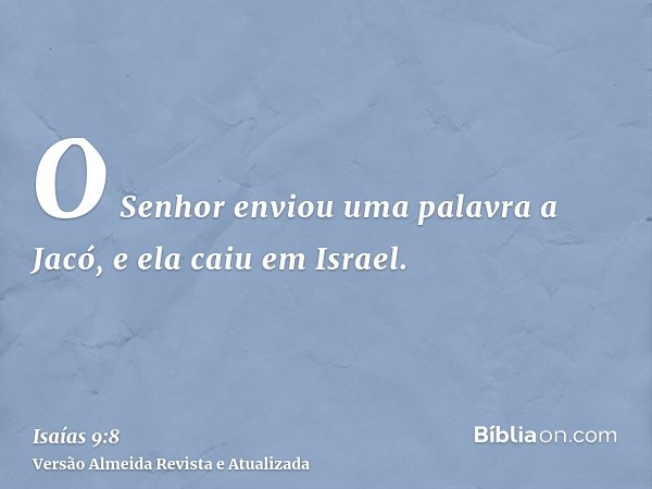 O Senhor enviou uma palavra a Jacó, e ela caiu em Israel.