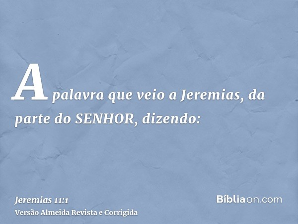 A palavra que veio a Jeremias, da parte do SENHOR, dizendo: