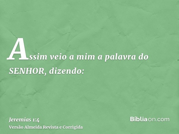 Assim veio a mim a palavra do SENHOR, dizendo: