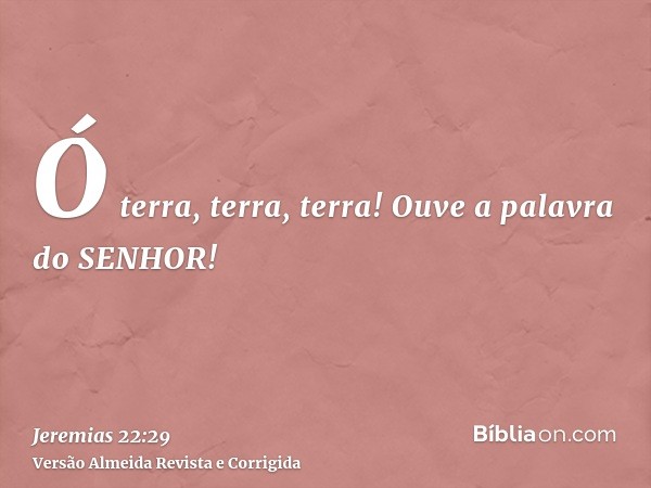 Ó terra, terra, terra! Ouve a palavra do SENHOR!