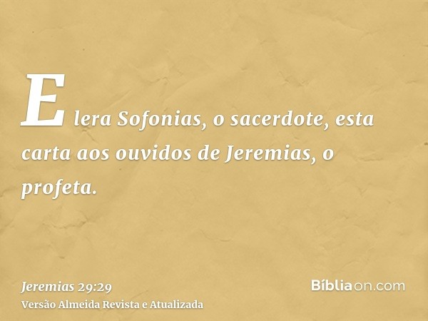 E lera Sofonias, o sacerdote, esta carta aos ouvidos de Jeremias, o profeta.