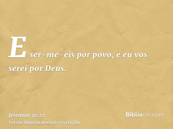 E ser-me-eis por povo, e eu vos serei por Deus.