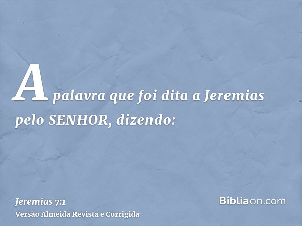 A palavra que foi dita a Jeremias pelo SENHOR, dizendo: