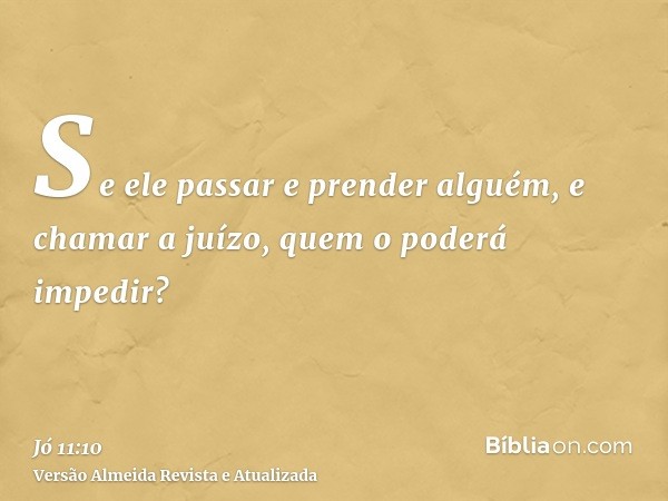 Se ele passar e prender alguém, e chamar a juízo, quem o poderá impedir?