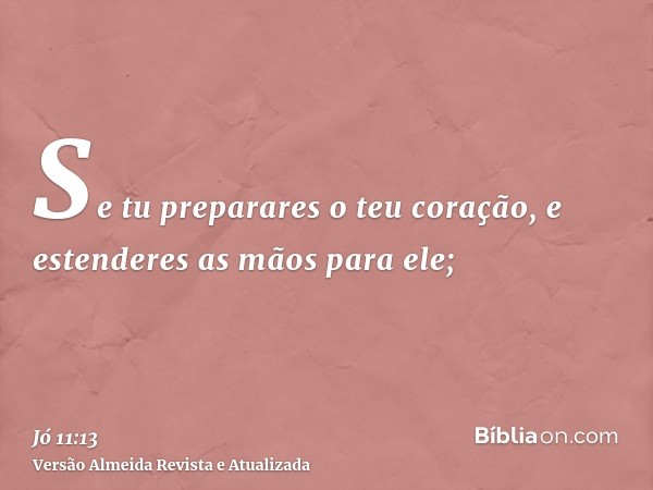 Se tu preparares o teu coração, e estenderes as mãos para ele;