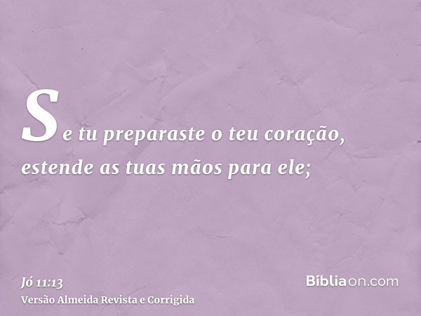 Se tu preparaste o teu coração, estende as tuas mãos para ele;