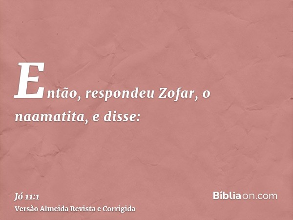 Então, respondeu Zofar, o naamatita, e disse: