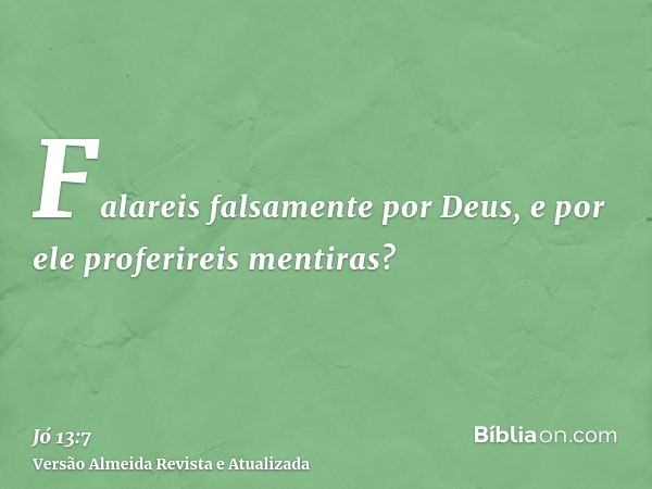 Falareis falsamente por Deus, e por ele proferireis mentiras?