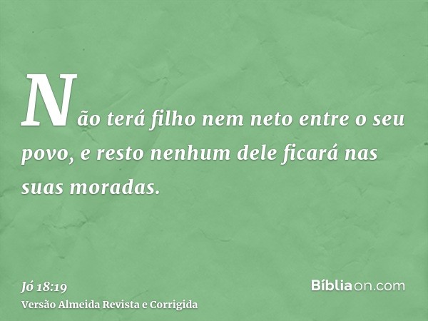 Não terá filho nem neto entre o seu povo, e resto nenhum dele ficará nas suas moradas.