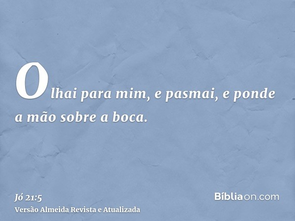 Olhai para mim, e pasmai, e ponde a mão sobre a boca.