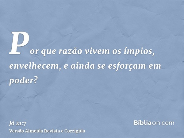 Por que razão vivem os ímpios, envelhecem, e ainda se esforçam em poder?
