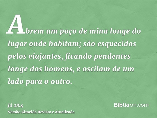 Abrem um poço de mina longe do lugar onde habitam; são esquecidos pelos viajantes, ficando pendentes longe dos homens, e oscilam de um lado para o outro.