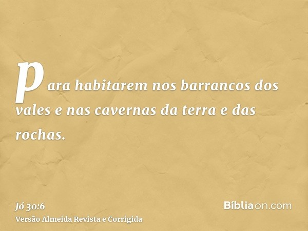 para habitarem nos barrancos dos vales e nas cavernas da terra e das rochas.